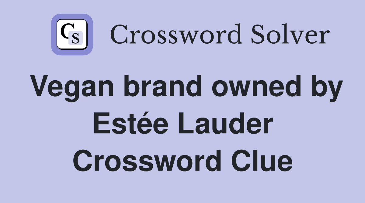 Vegan brand owned by Estée Lauder Crossword Clue