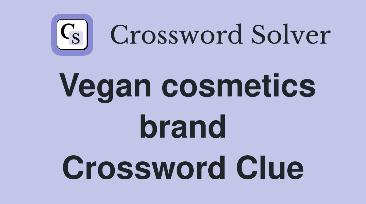 Vegan cosmetics brand Crossword Clue