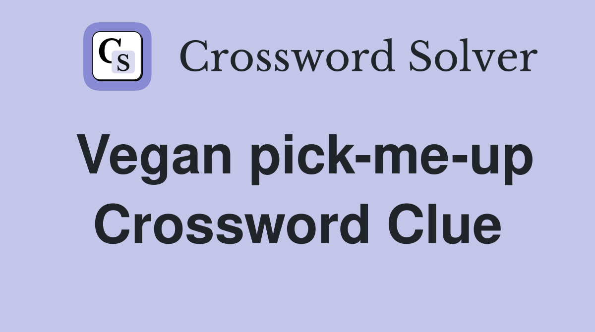 Vegan pick-me-up Crossword Clue
