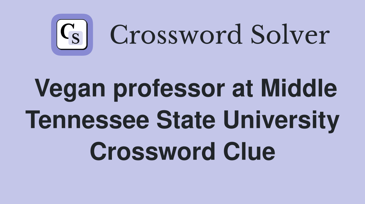 Vegan professor at Middle Tennessee State University Crossword Clue