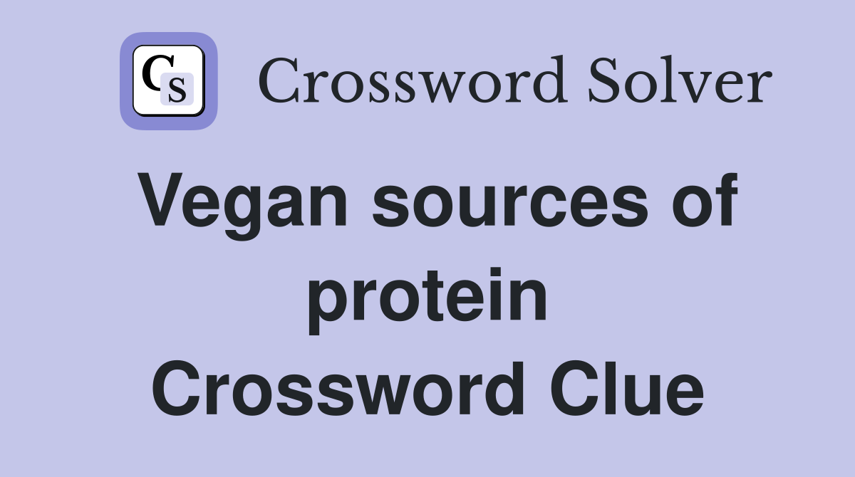 Vegan sources of protein Crossword Clue