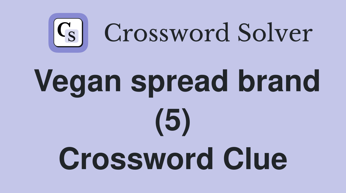 Vegan spread brand (5) Crossword Clue