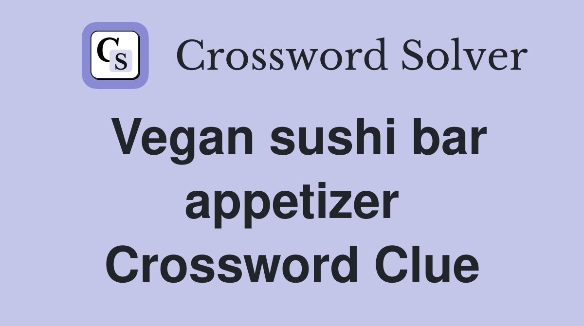 Vegan sushi bar appetizer Crossword Clue