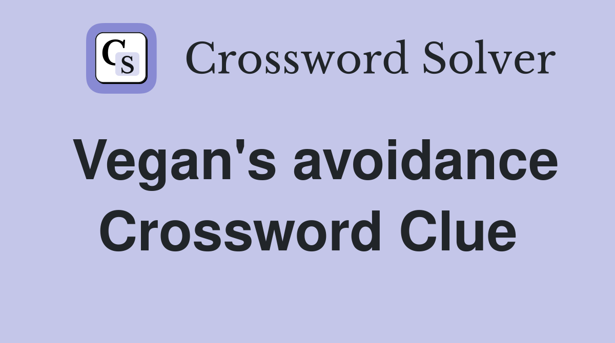 Vegan's avoidance Crossword Clue