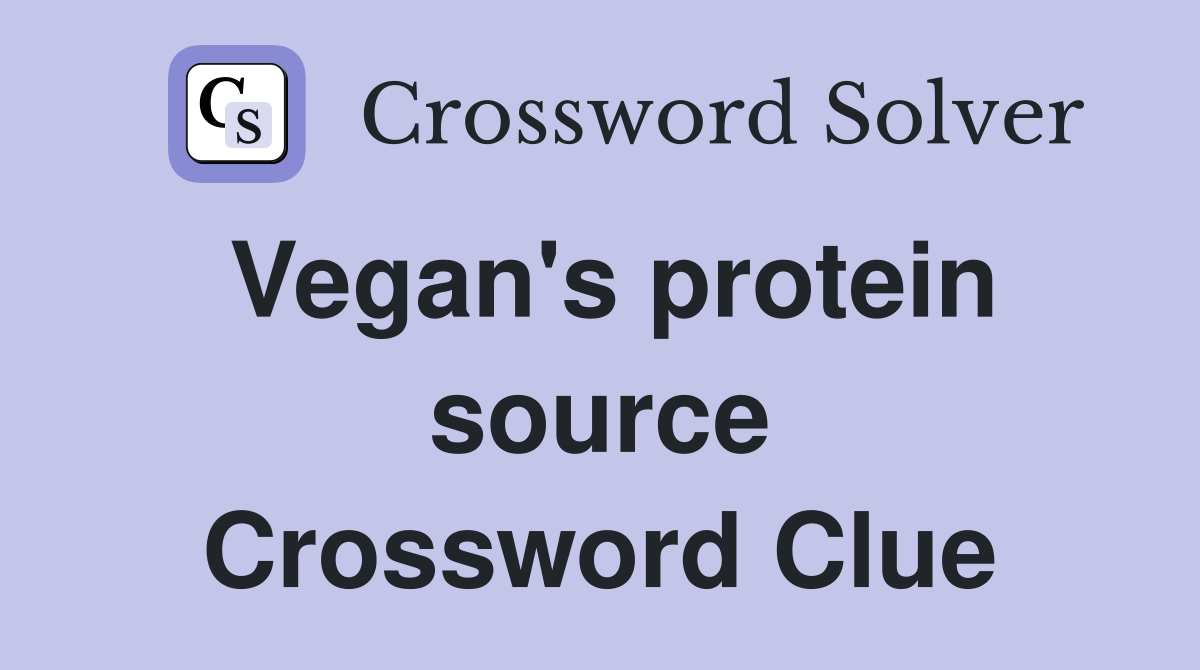 Vegan's protein source Crossword Clue