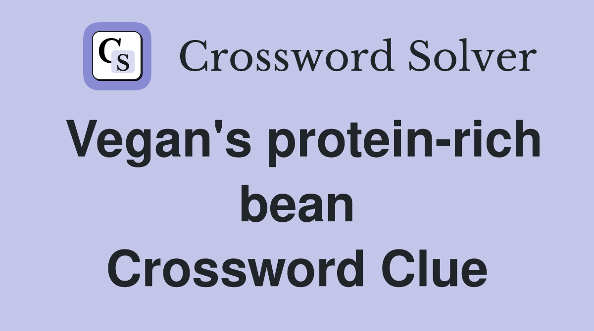 Vegan's protein-rich bean Crossword Clue