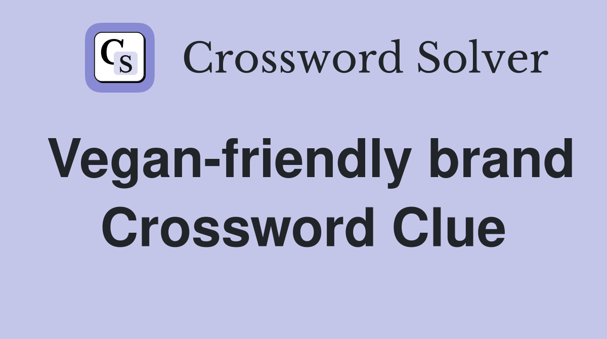 Vegan-friendly brand Crossword Clue