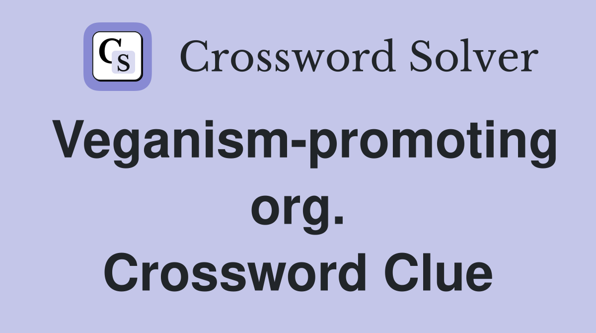 Veganism-promoting org. Crossword Clue
