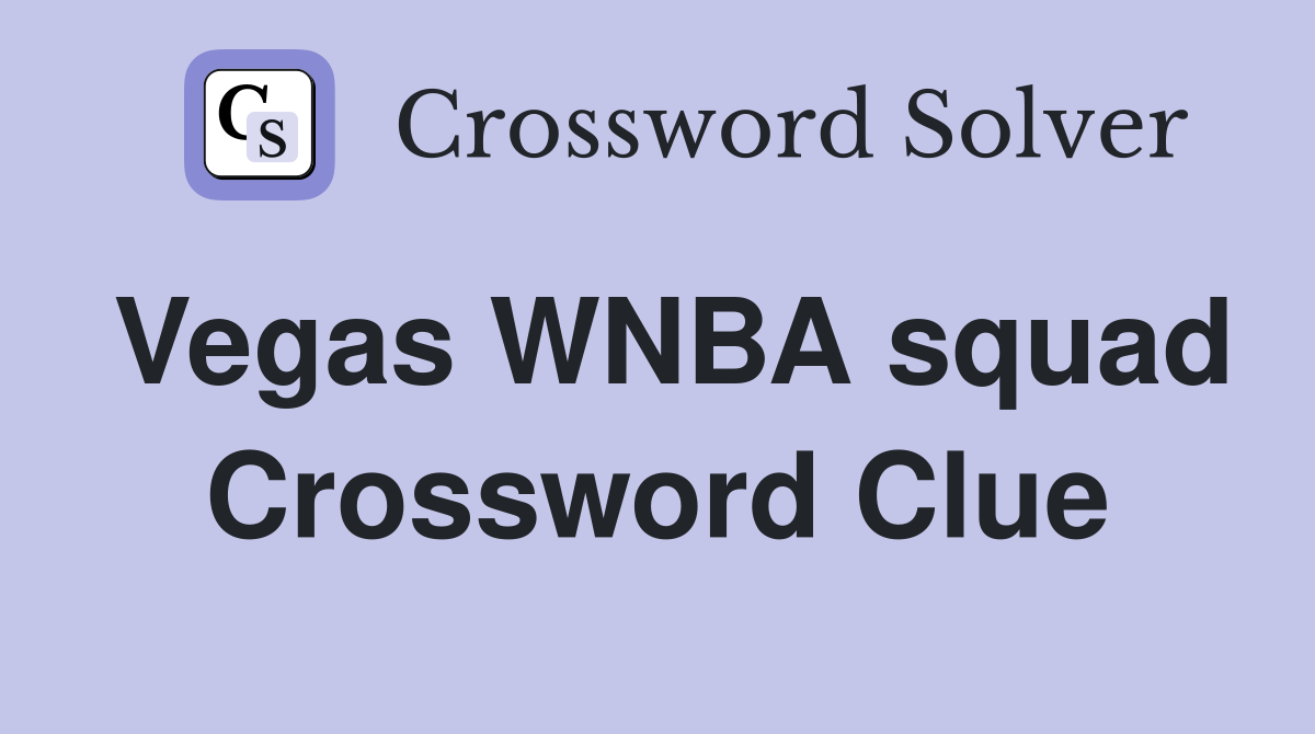 Vegas WNBA squad Crossword Clue