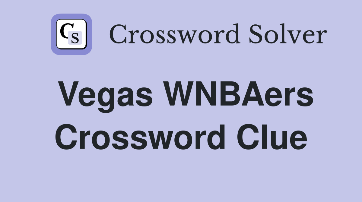 Vegas WNBAers Crossword Clue