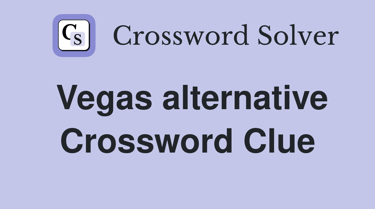 Vegas alternative Crossword Clue