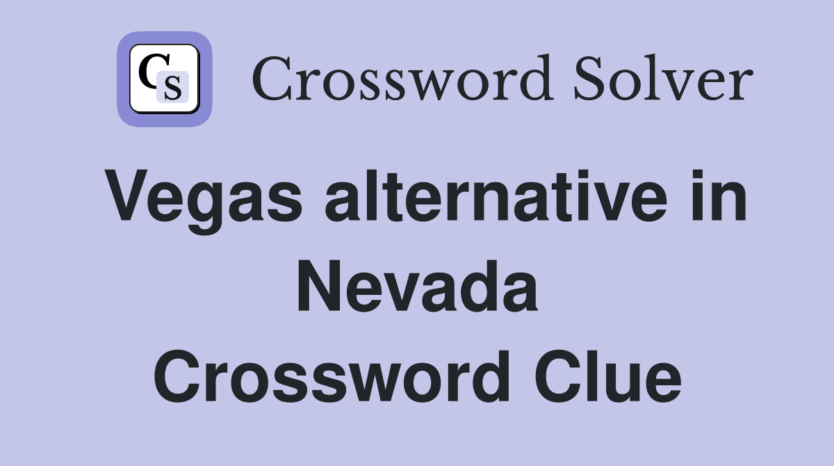 Vegas alternative in Nevada Crossword Clue