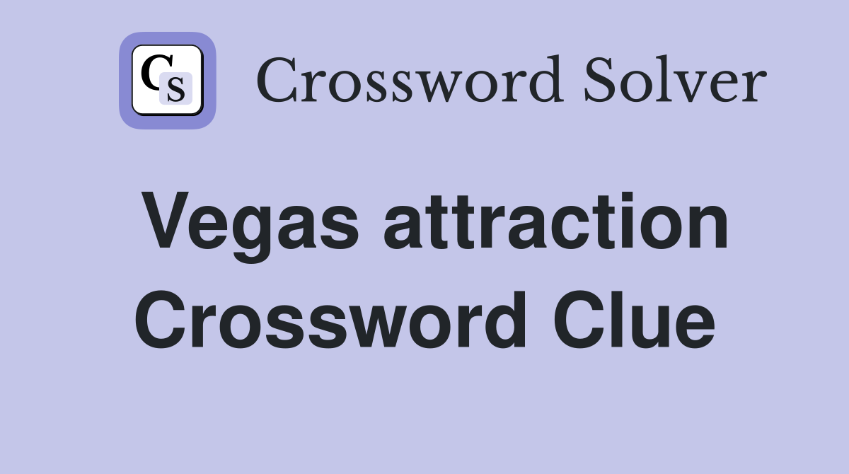 Vegas attraction Crossword Clue