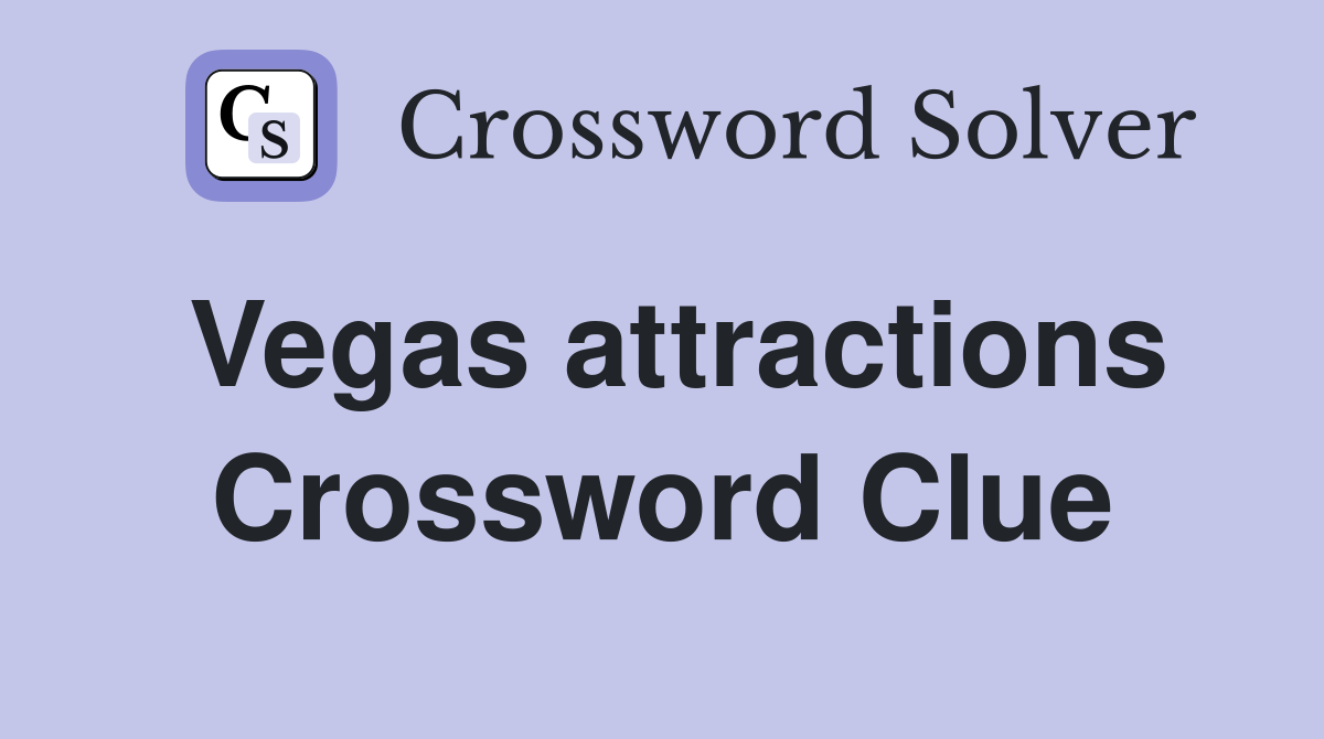 Vegas attractions Crossword Clue