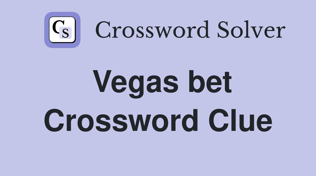 Vegas bet Crossword Clue