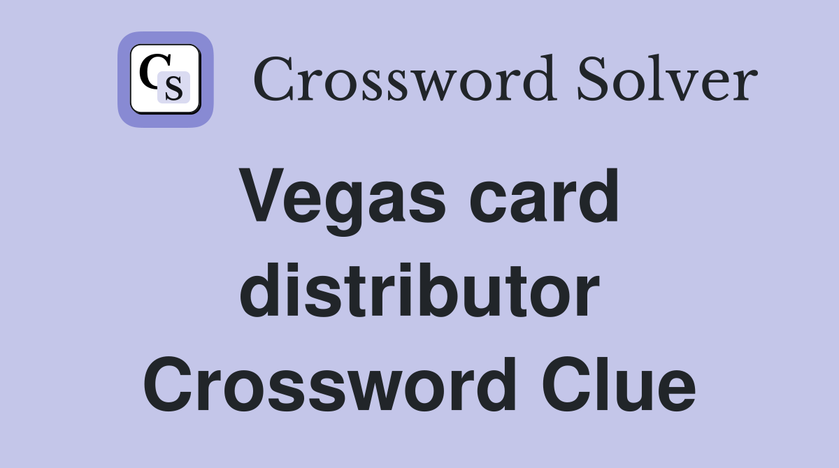 Vegas card distributor Crossword Clue