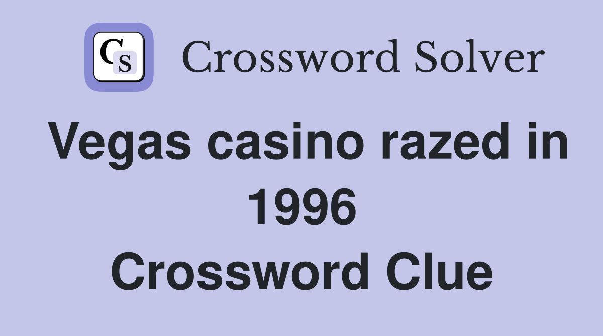 Vegas casino razed in 1996 Crossword Clue