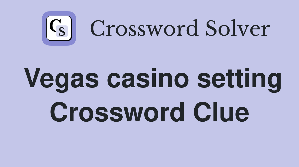 Vegas casino setting Crossword Clue