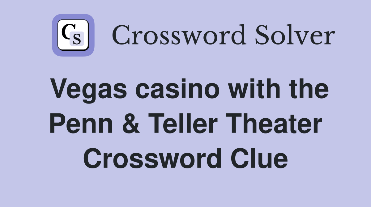 Vegas casino with the Penn & Teller Theater Crossword Clue