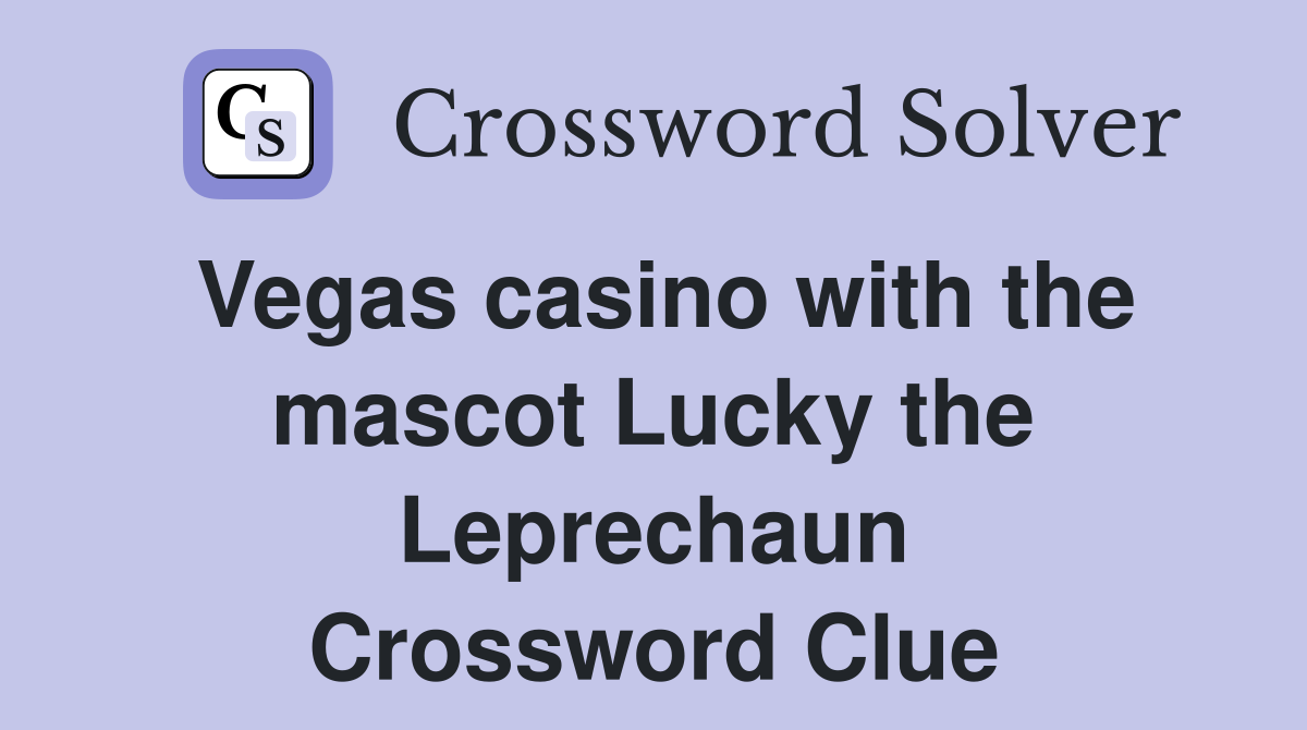 Vegas casino with the mascot Lucky the Leprechaun Crossword Clue