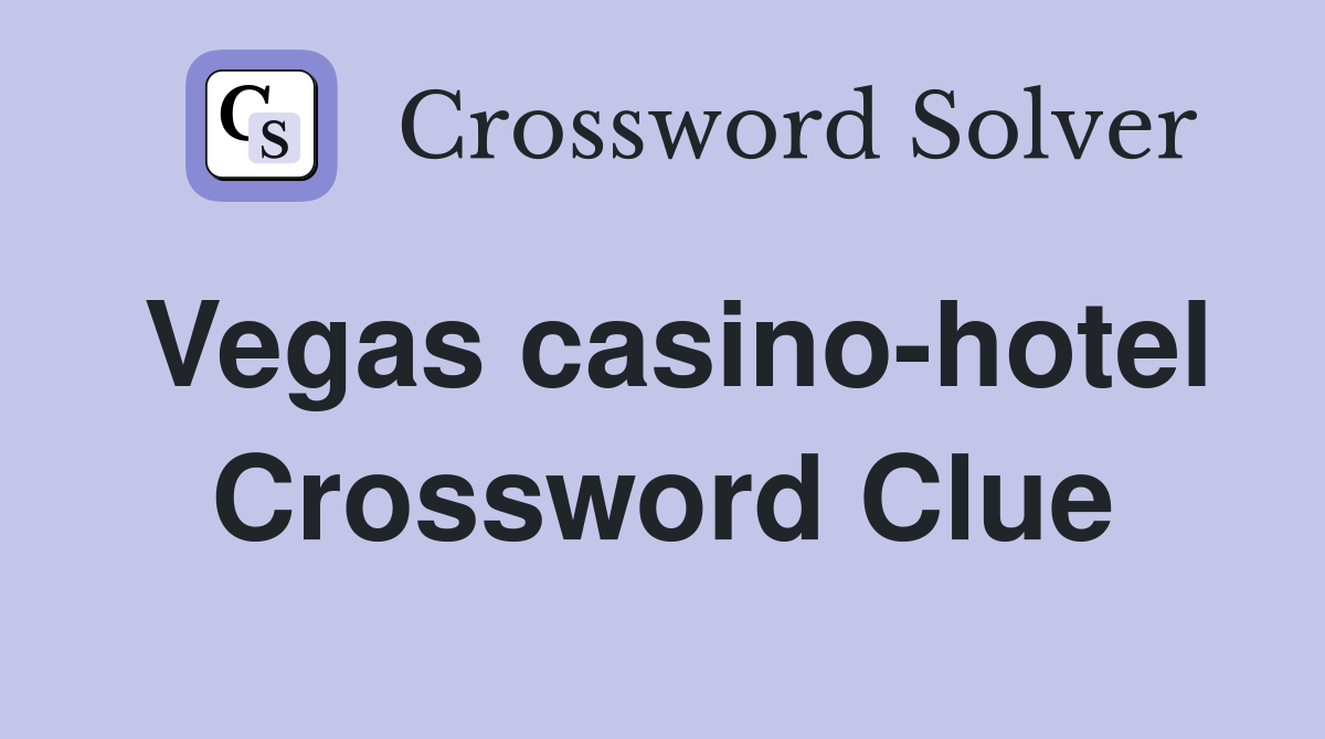 Vegas casino-hotel Crossword Clue
