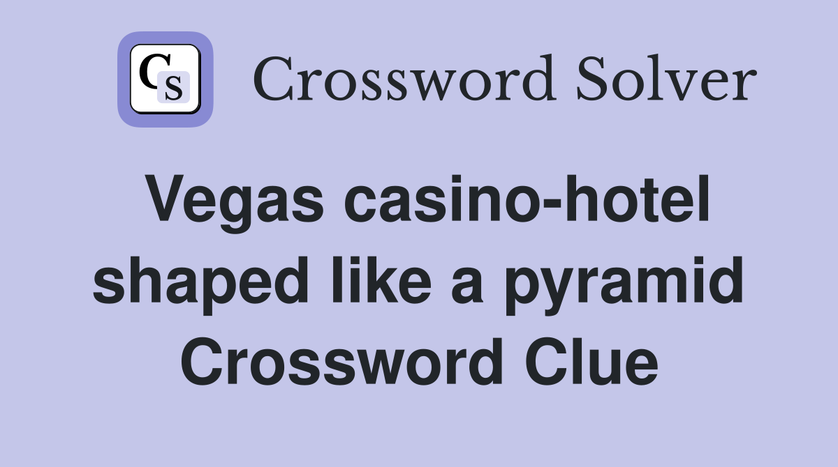 Vegas casino-hotel shaped like a pyramid Crossword Clue