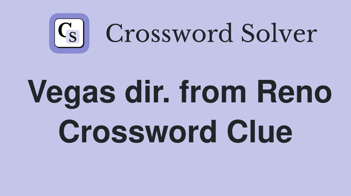 Vegas dir. from Reno Crossword Clue