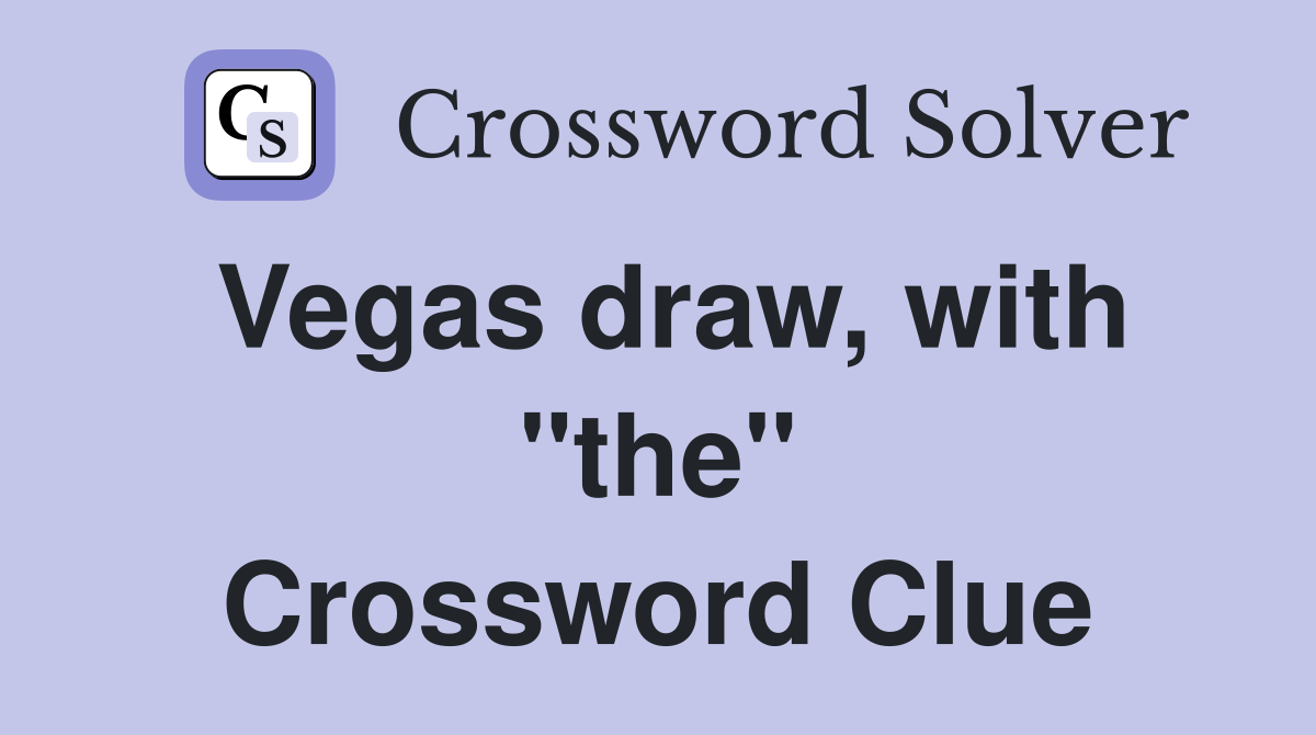 Vegas draw, with "the" Crossword Clue