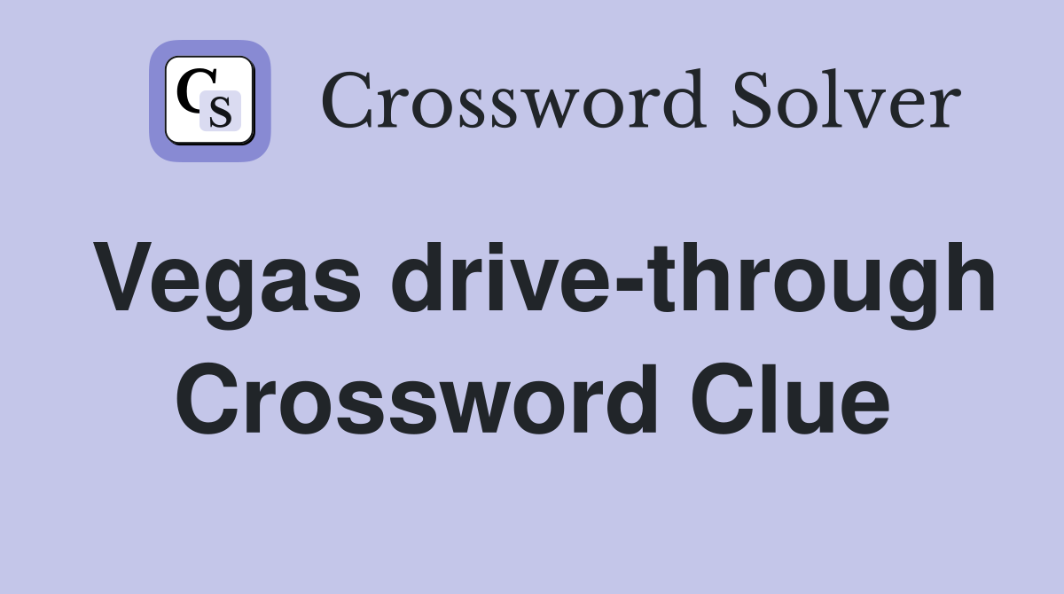 Vegas drive-through Crossword Clue