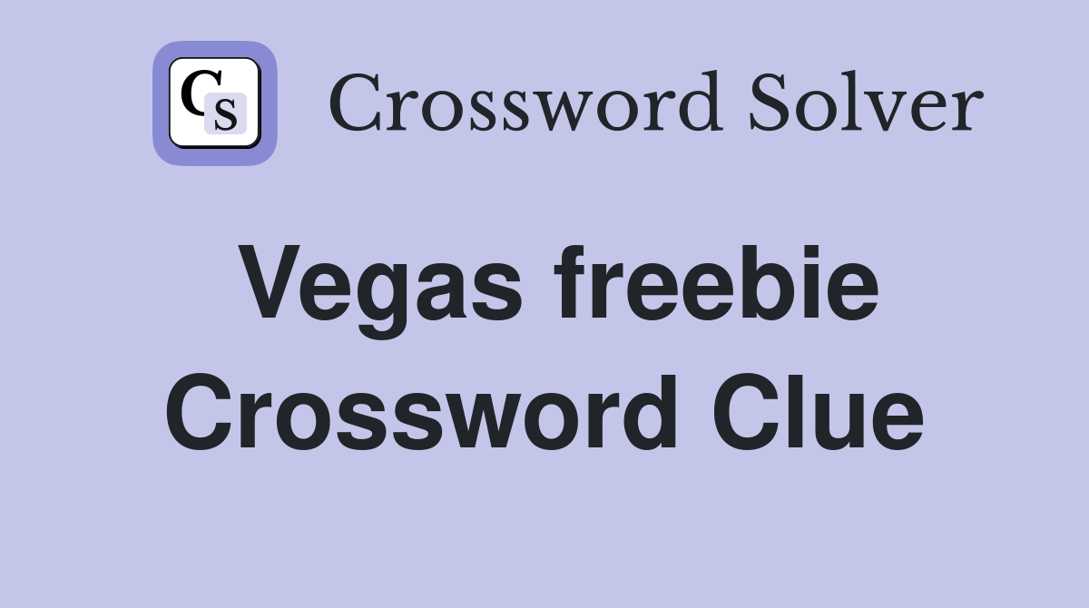 Vegas freebie Crossword Clue