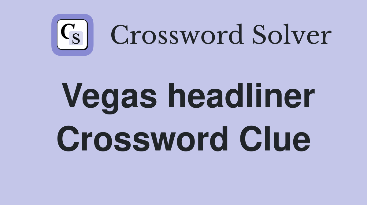 Vegas headliner Crossword Clue