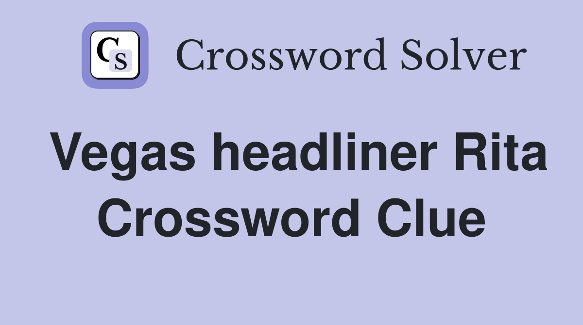 Vegas headliner Rita Crossword Clue