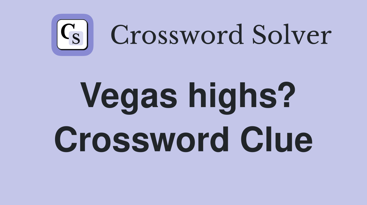 Vegas highs? Crossword Clue
