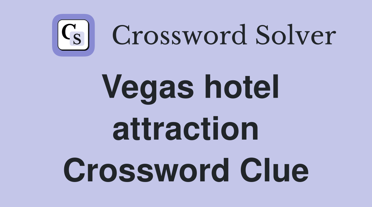 Vegas hotel attraction Crossword Clue