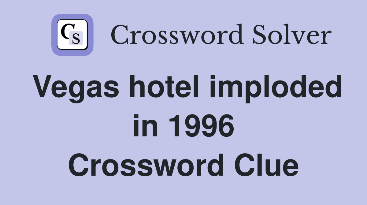Vegas hotel imploded in 1996 Crossword Clue