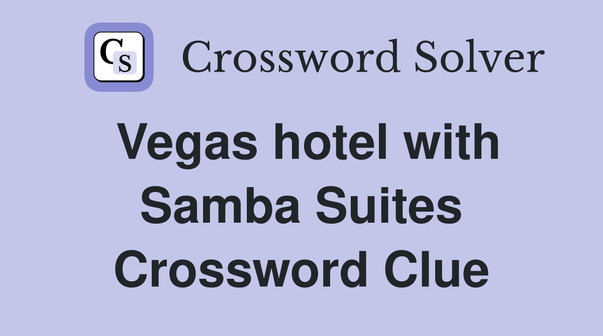 Vegas hotel with Samba Suites Crossword Clue
