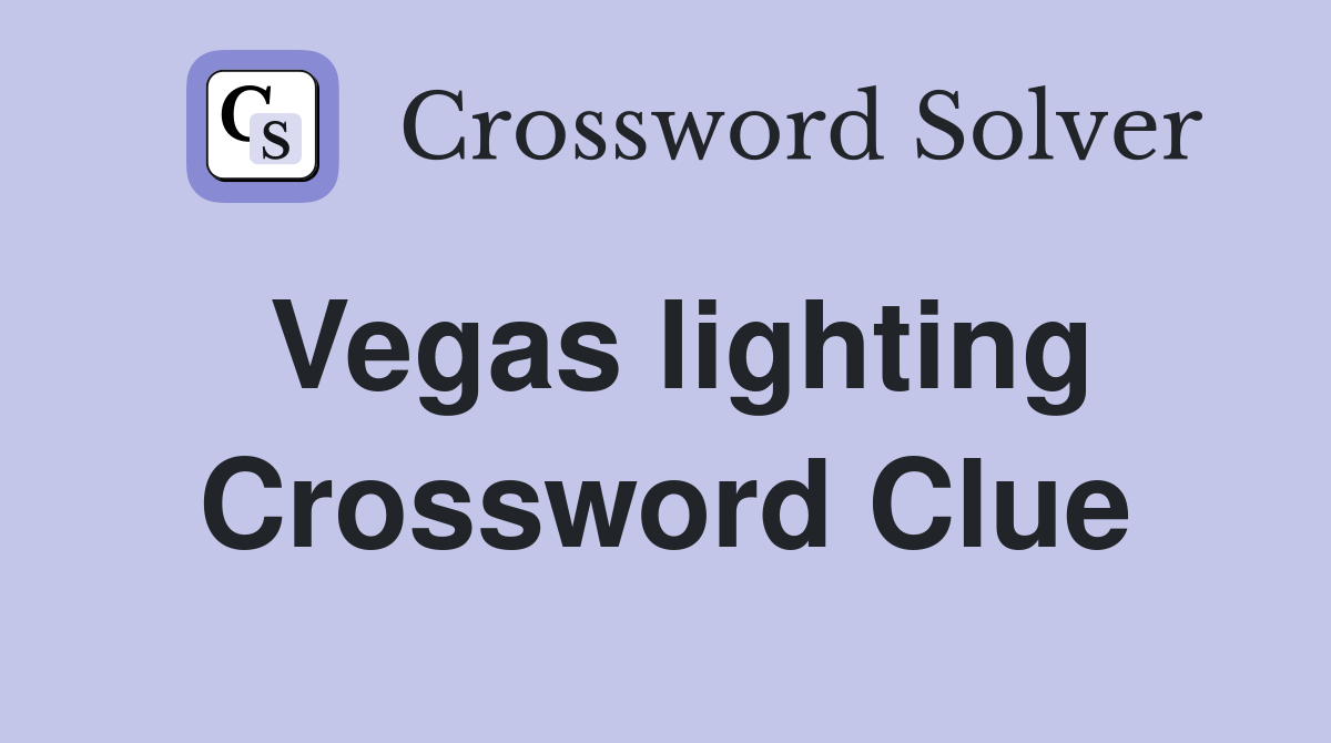 Vegas lighting Crossword Clue