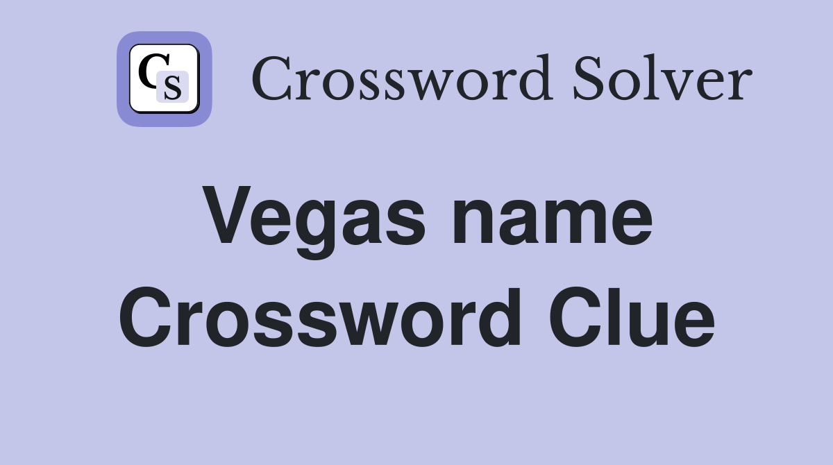 Vegas name Crossword Clue