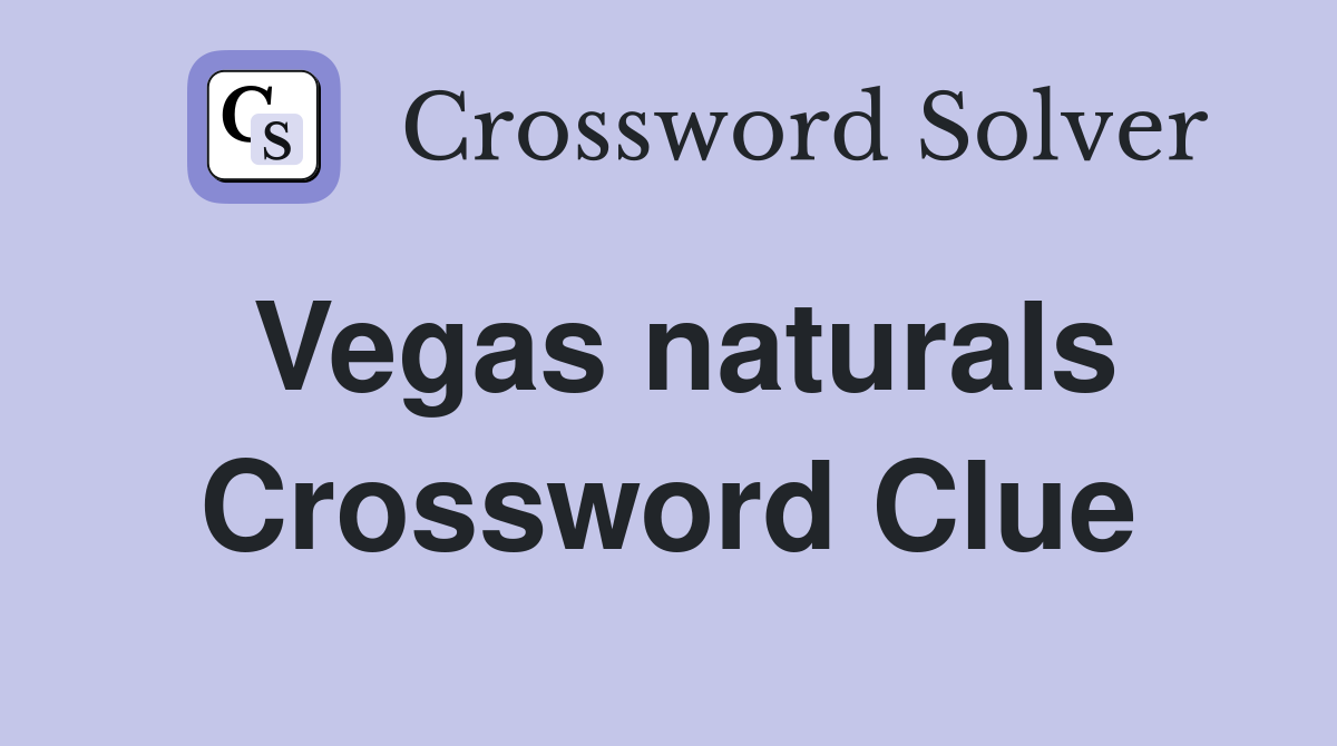 Vegas naturals Crossword Clue