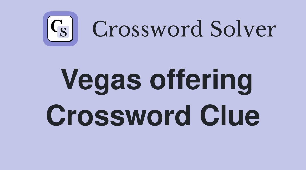 Vegas offering Crossword Clue