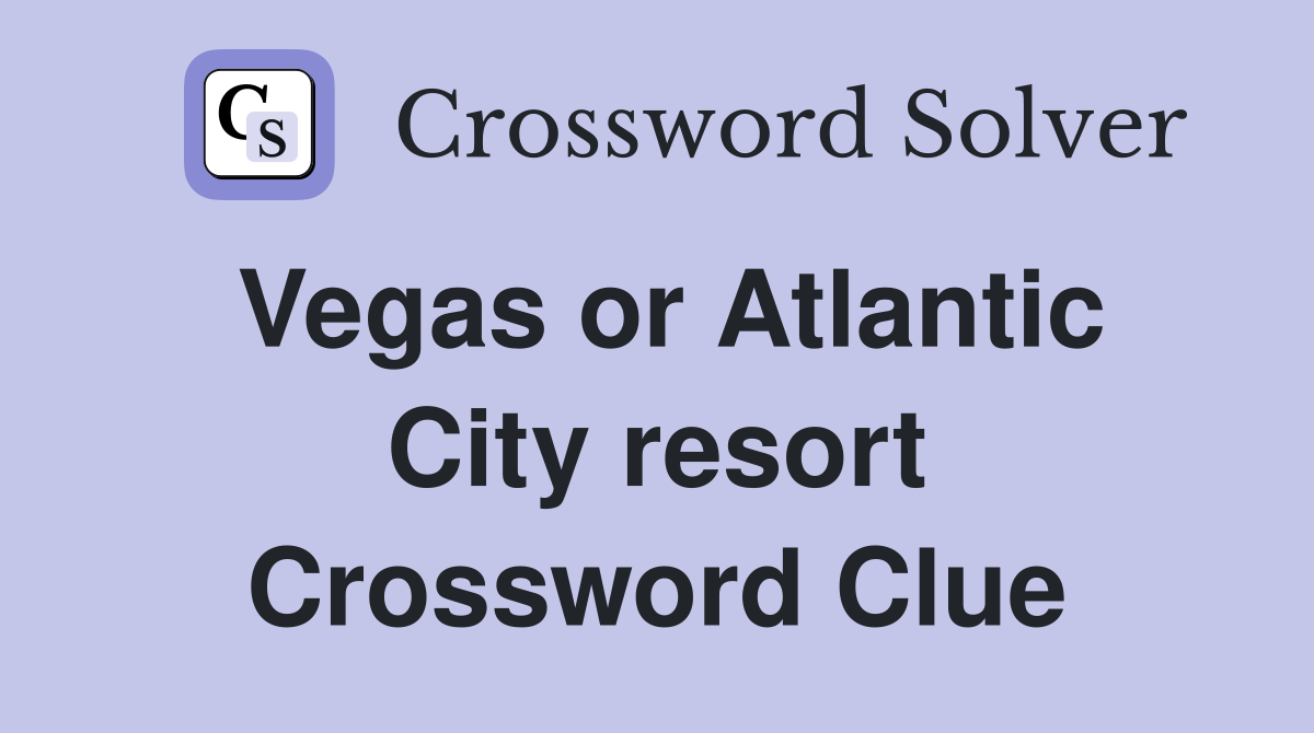 Vegas or Atlantic City resort Crossword Clue