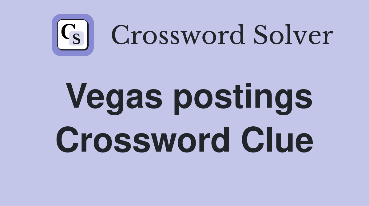 Vegas postings Crossword Clue