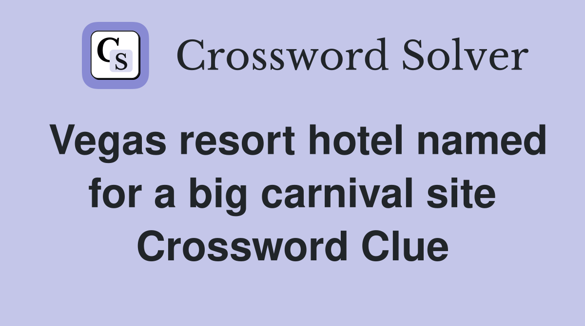 Vegas resort hotel named for a big carnival site Crossword Clue