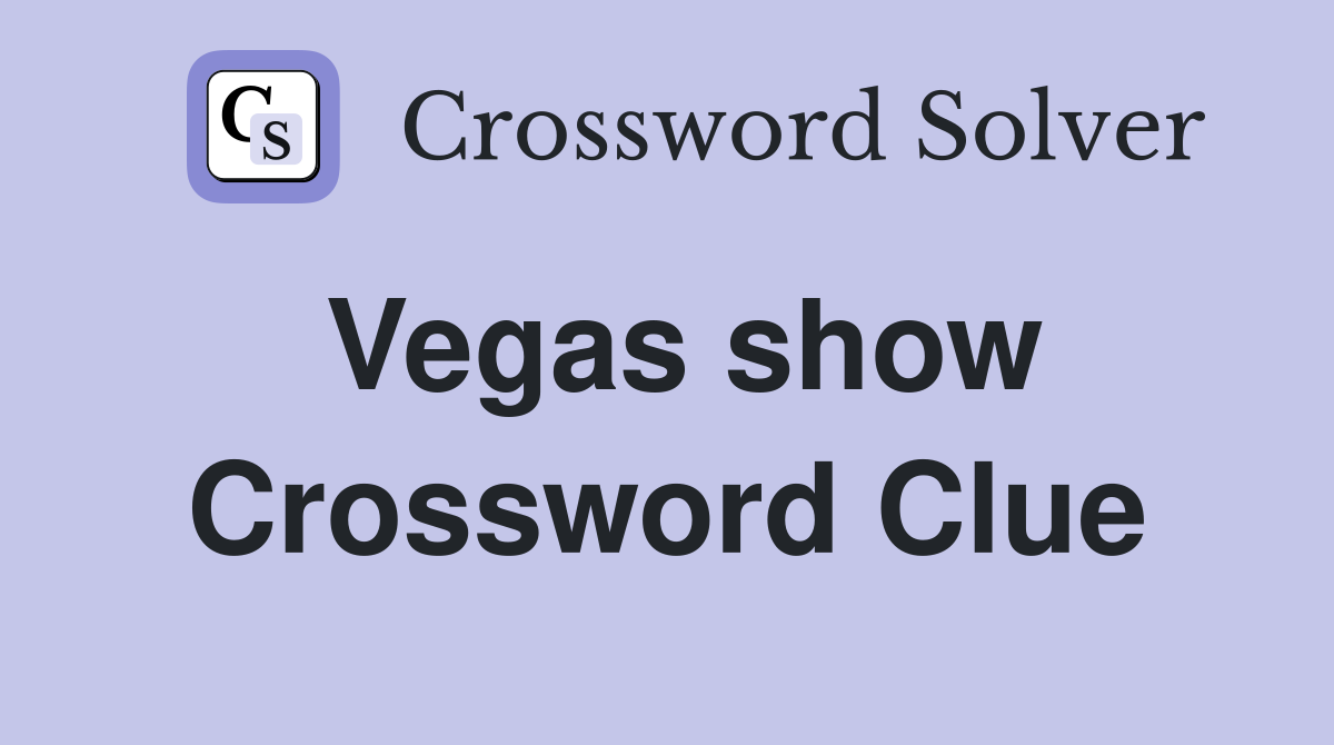 Vegas show Crossword Clue