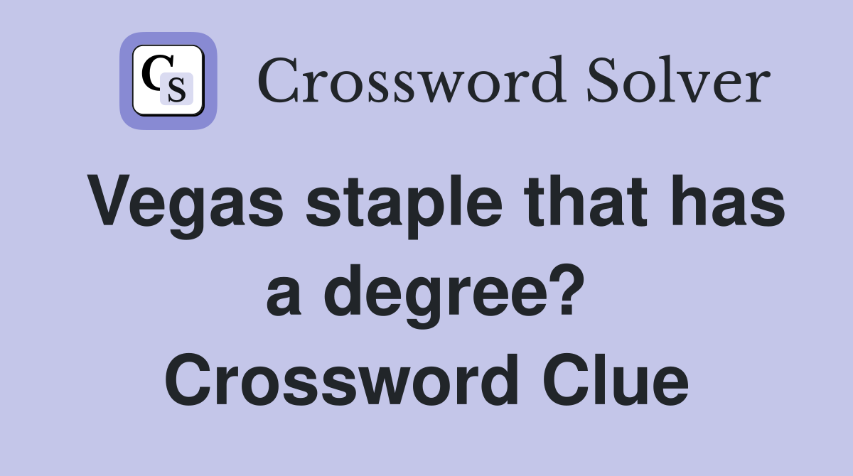 Vegas staple that has a degree? Crossword Clue