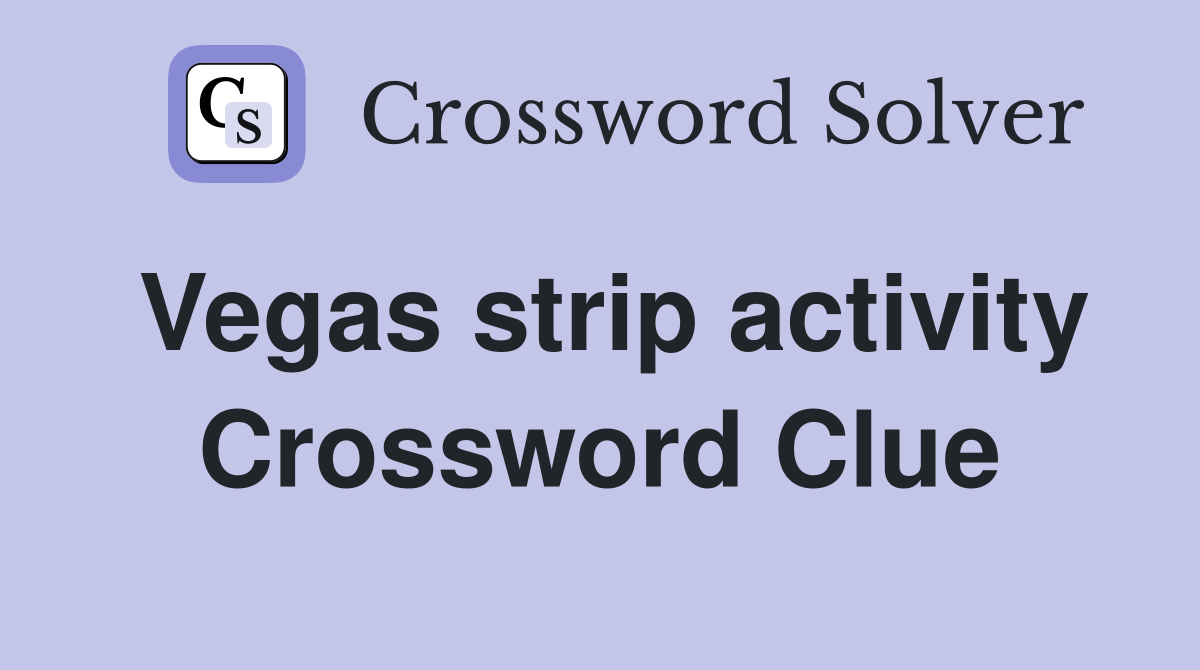 Vegas strip activity Crossword Clue