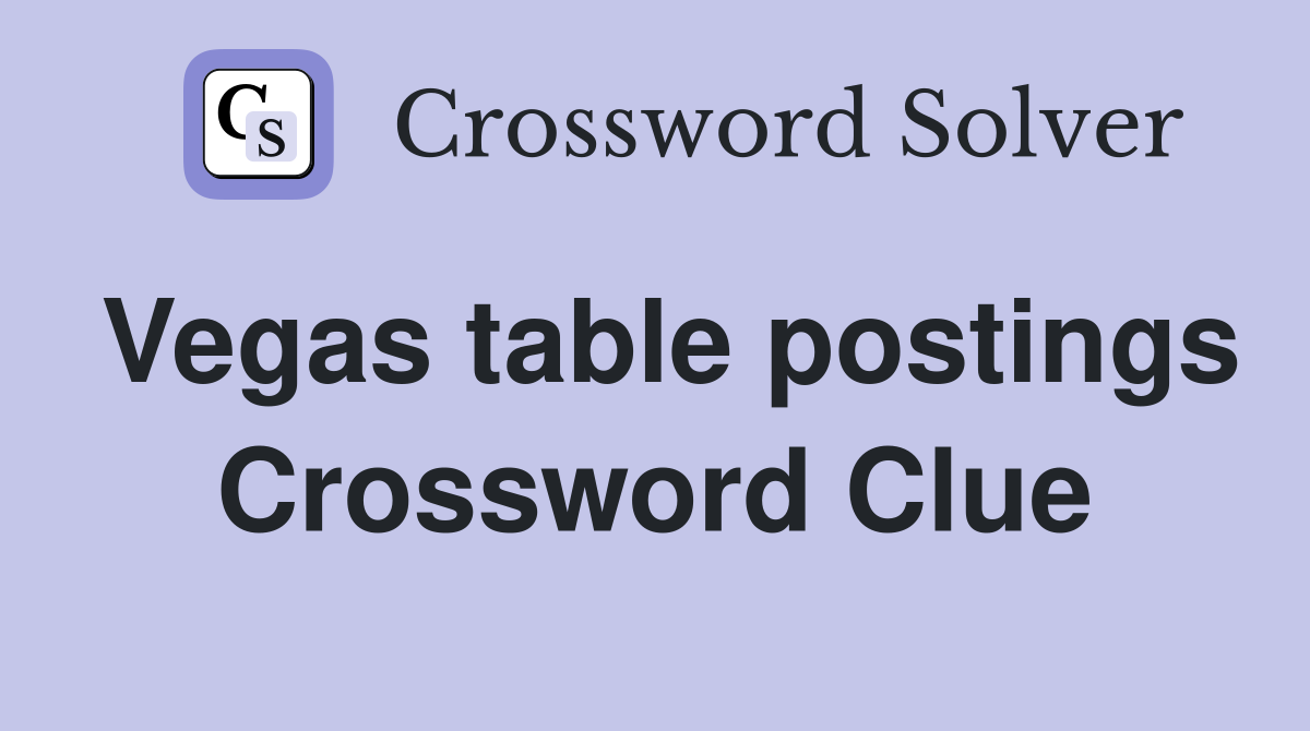 Vegas table postings Crossword Clue