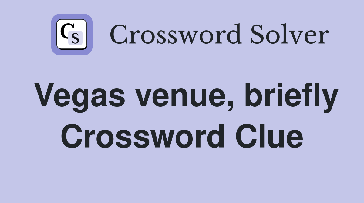 Vegas venue, briefly Crossword Clue