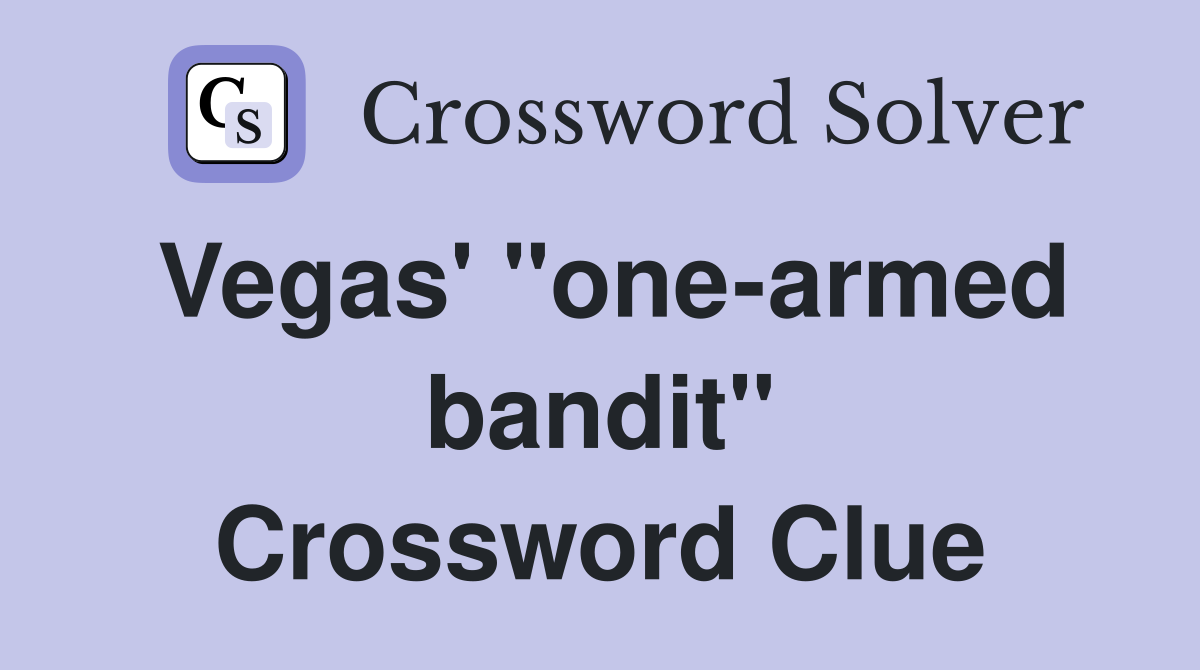 Vegas' "one-armed bandit" Crossword Clue