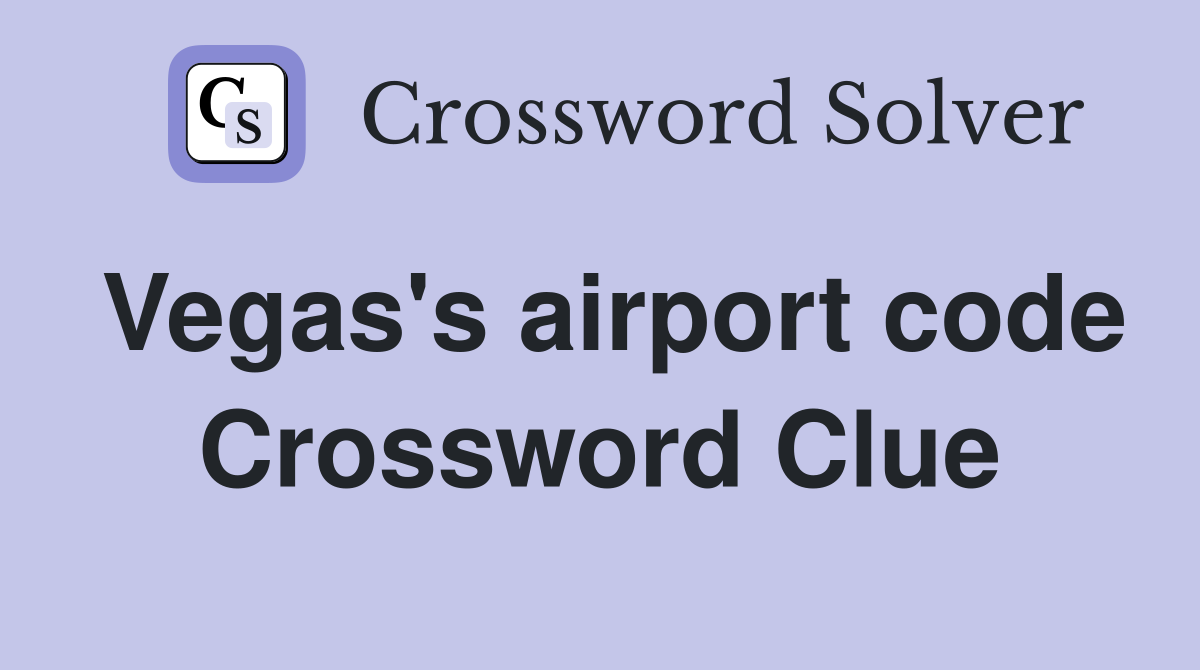 Vegas's airport code Crossword Clue